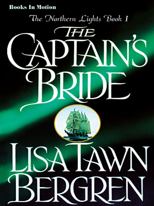 Title details for The Captain's Bride by Lisa Tawn Bergren - Wait list